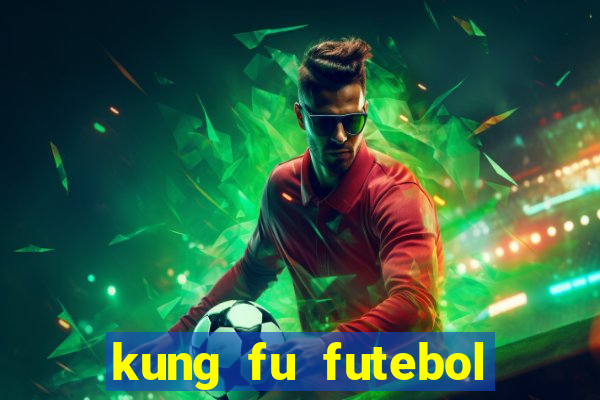 kung fu futebol clube dublado download utorrent